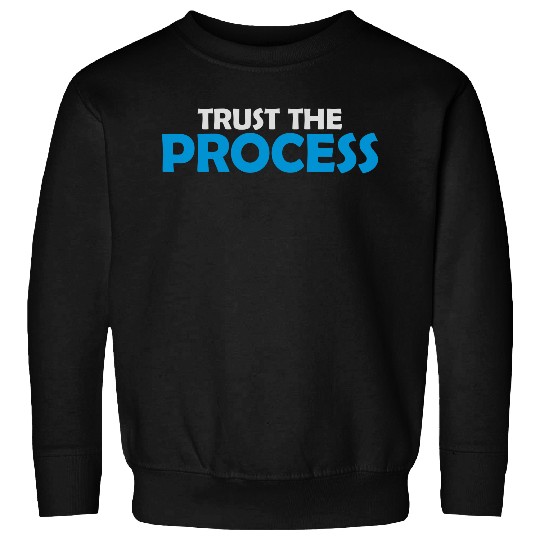 trust the process quote Sweatshirts