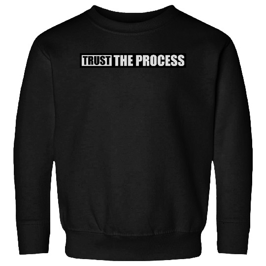 trust the process quote Sweatshirts