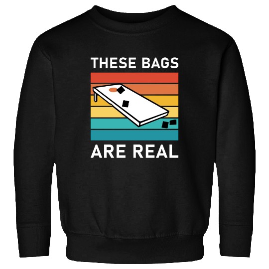 These Bags Are Real - Cornhole Sweatshirts