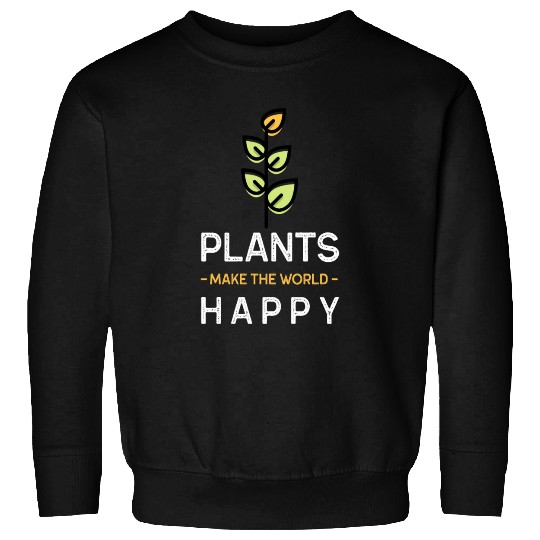 Plants make us happy Sweatshirts