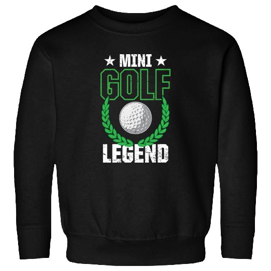 Funny Goofy Mini Golf Quotes Putt Putt Legend Sweatshirts