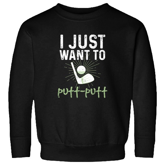 Funny Goofy Mini Golf Quotes Putt Putt Legend Sweatshirts