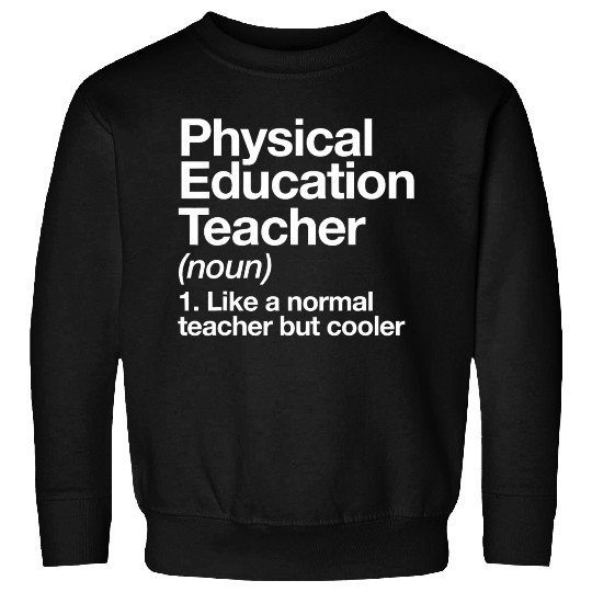 Physical Education Teacher Definition Sports P E S Sweatshirts
