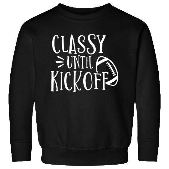 Classy Until Kickoff College Football Southern Sweatshirts