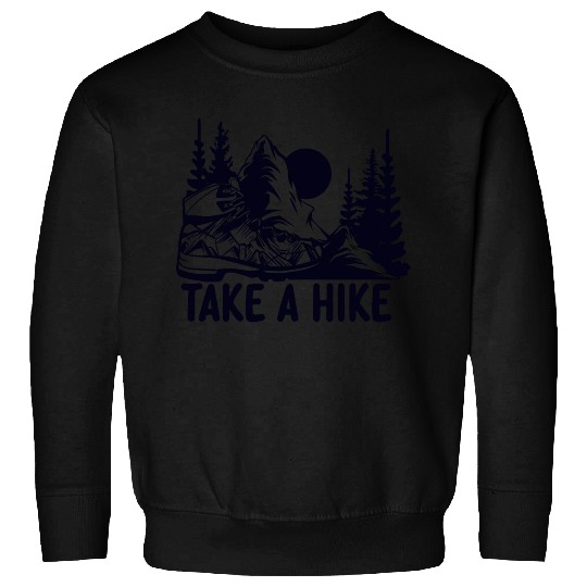 Go For A Hike, Take A Hike Sweatshirts