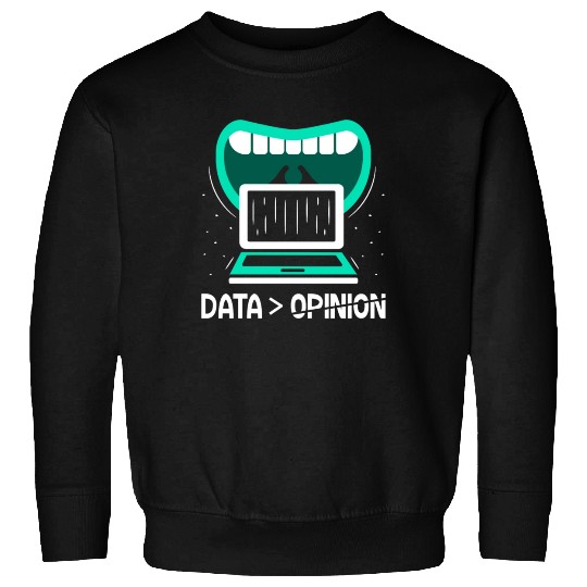 Data > Opinion Coding Programmer Code Coder Sweatshirts