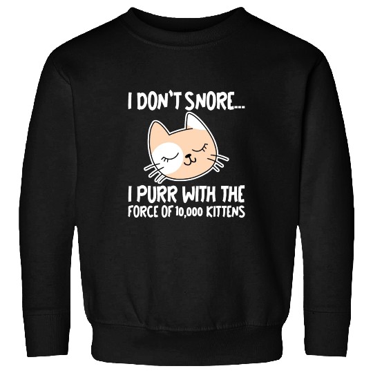 I Purr With The Force Of 10,000 Kittens 1 Sweatshirts