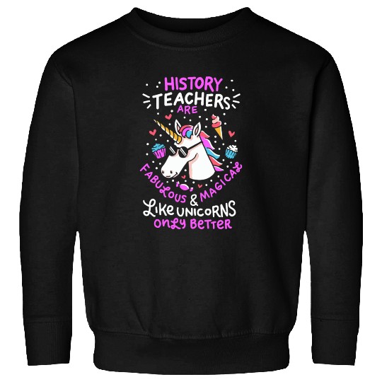 School Unicorn Funny Saying History Teacher Gift Sweatshirts