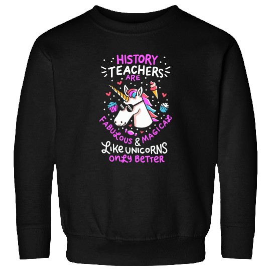 School Unicorn Funny Saying History Teacher Gift Sweatshirts