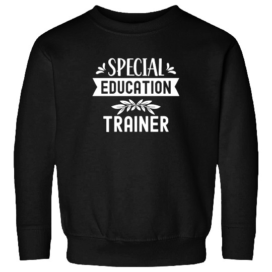 Special Education Trainer Awareness Sped Teacher Sweatshirts
