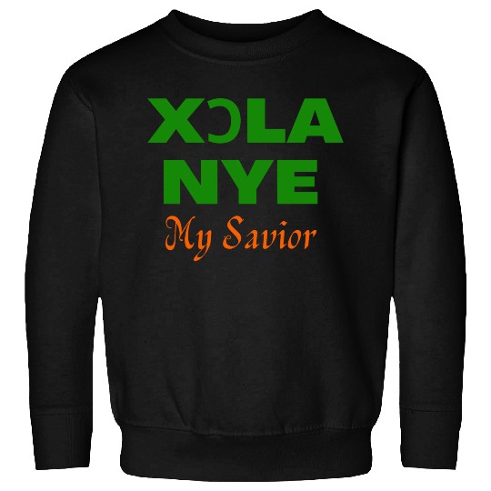 XORLA NYE OR MY SAVIOR Sweatshirts