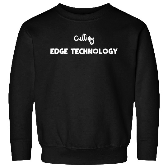 Cutting Edge Technology Sweatshirts