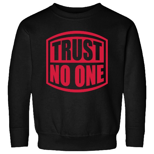 trust no one quote Sweatshirts