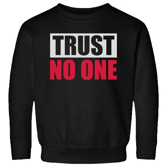 trust no one quote Sweatshirts