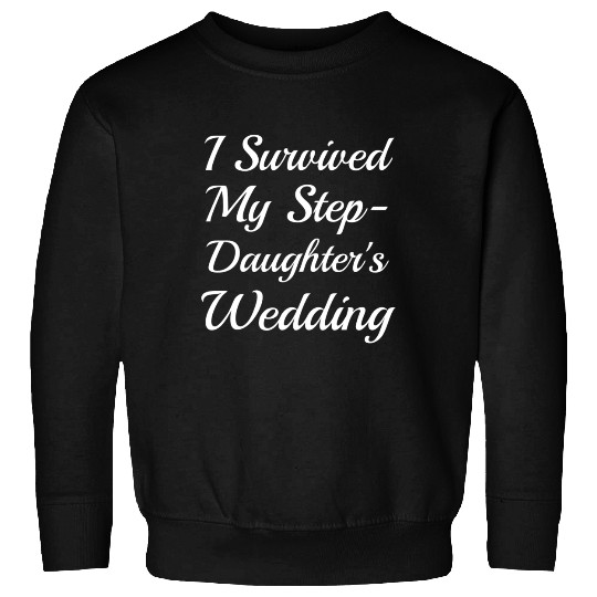 I Survived My Step-Daughter'S Wedding Funny Bride Sweatshirts