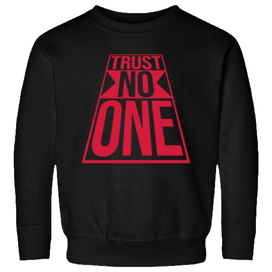 trust no one quote Sweatshirts