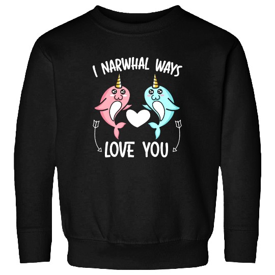 I Narwhal Ways Love You Unicorn Of The Sea Animal Sweatshirts