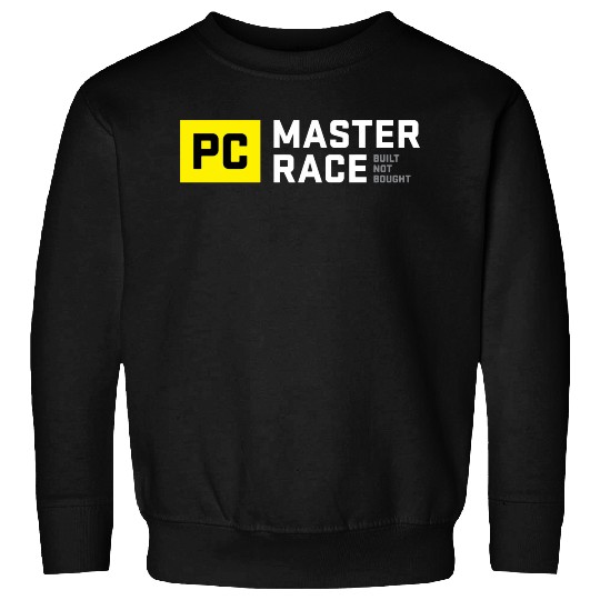 Pc Master Race Built Not Bought Glorious Sweatshirts