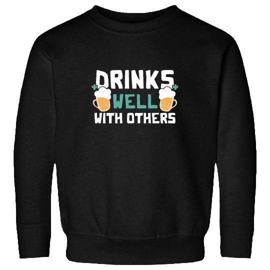 Drinks Well With Others Funny Beer St. Patrick's Sweatshirts