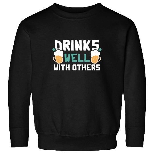 Drinks Well With Others Funny Beer St. Patrick's Sweatshirts