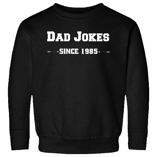 Dad jokes since 1985 Sweatshirts