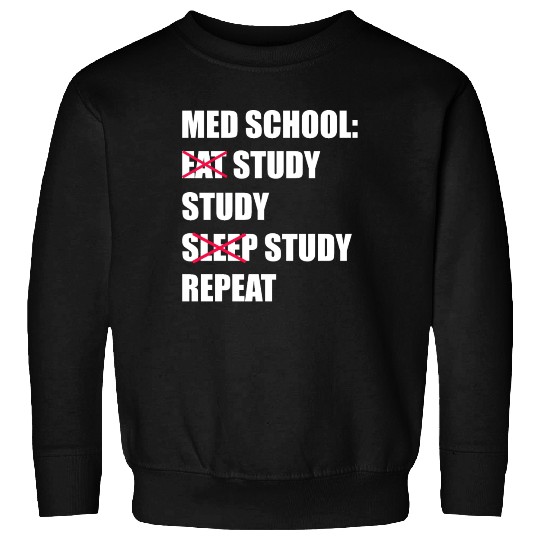Med School Eat Study Sleep Repeat Medical Student Sweatshirts