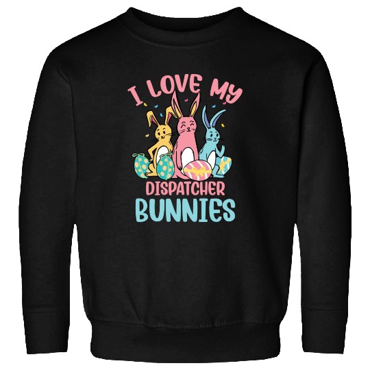 I Love My Dispatcher Bunnies Easter Day Funny Sweatshirts