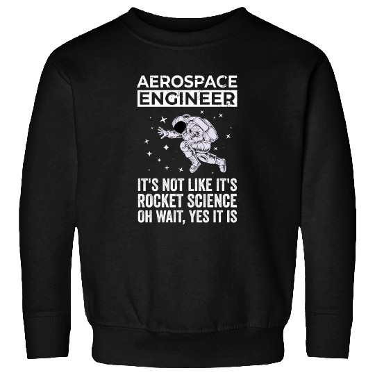 Aerospace Engineer, Rocket Science Sweatshirts