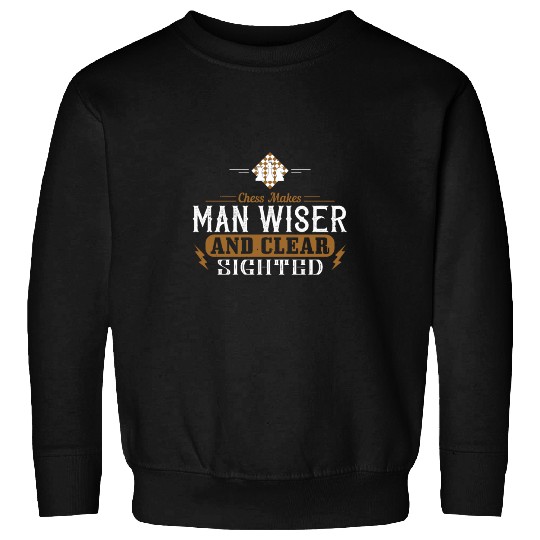 Chess makes man wiser and clear sighted Sweatshirts