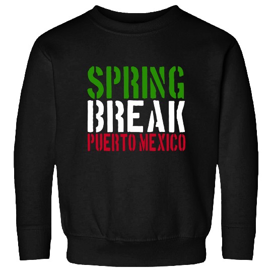 Spring Break Puerto Mexico 22 Jump Street Sweatshirts