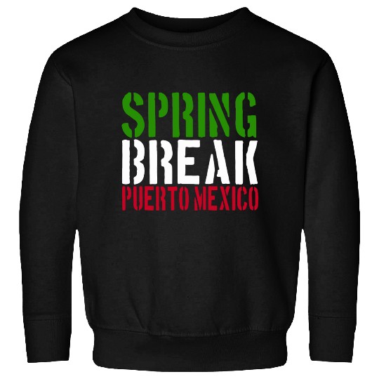 Spring Break Puerto Mexico 22 Jump Street Sweatshirts