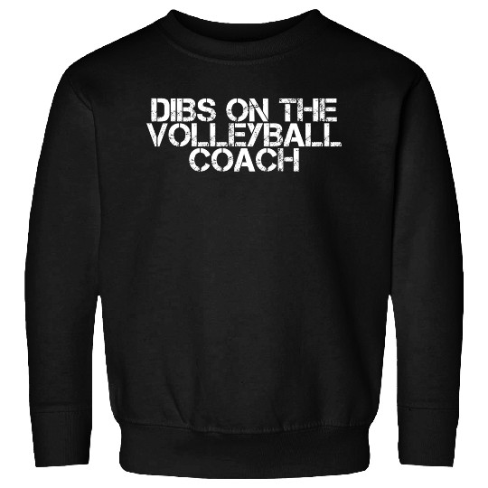 Dibs On The Volleyball Coach 2 Sweatshirts