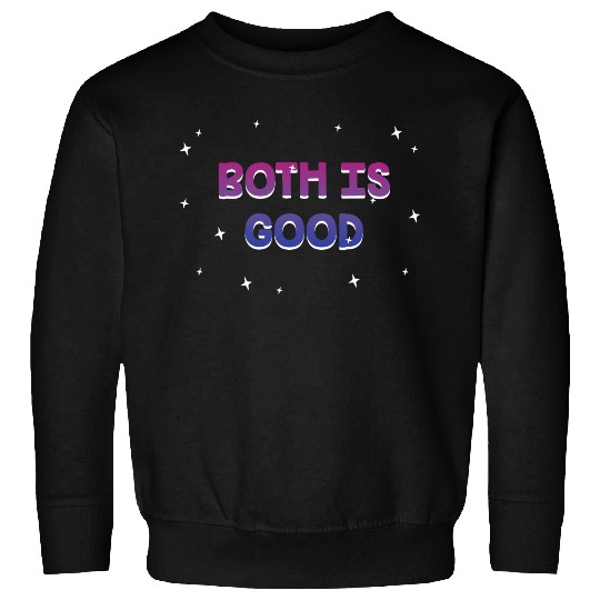Both is Good Bisexual LGBTQ Bi Pride Positivity Sweatshirts