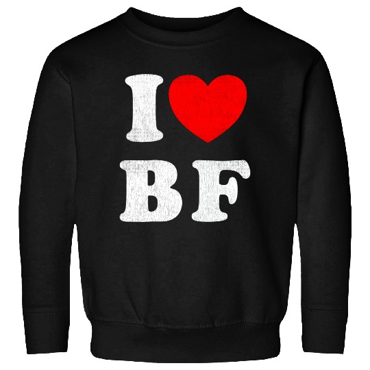 I Love BF I Love my Boyfriend Sweatshirts