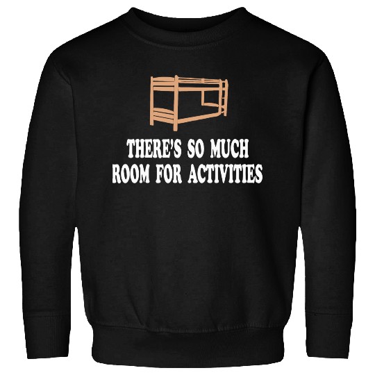There s So Much Room For Activities Step Brothers Sweatshirts