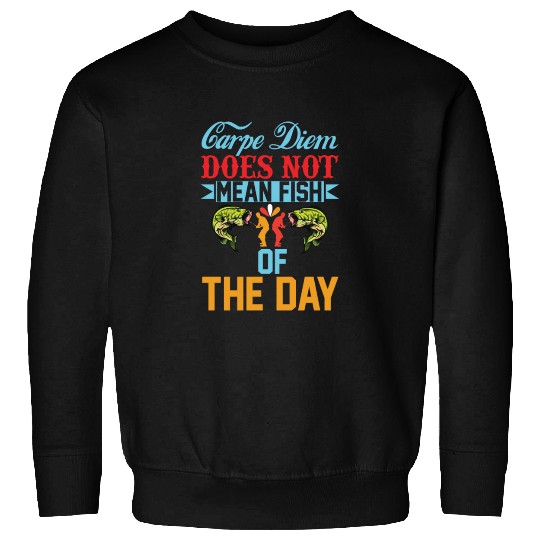 carpe Diem Sweatshirts