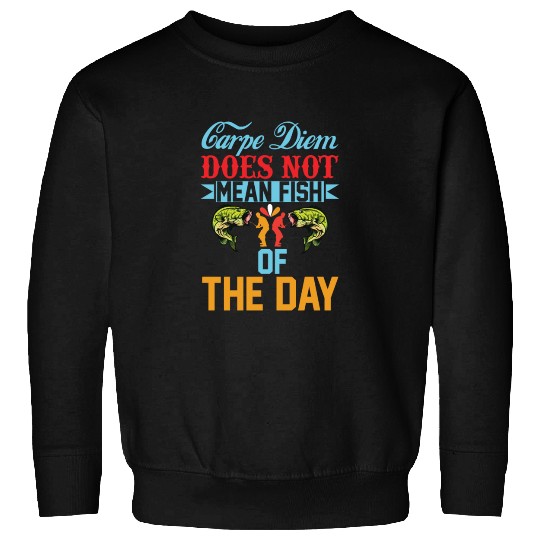 carpe Diem Sweatshirts