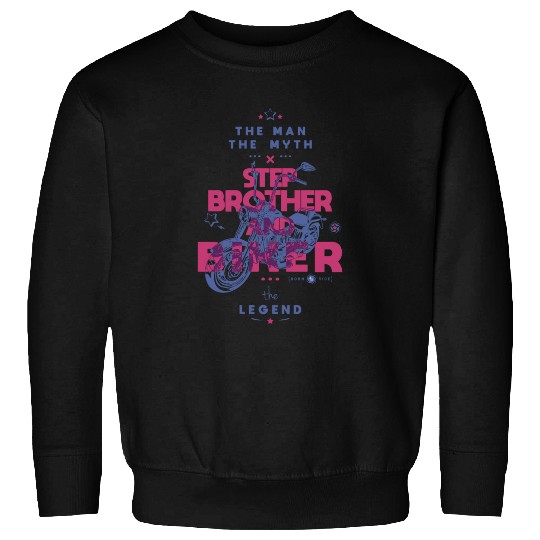 Step brother and biker the man the myth the legend Sweatshirts