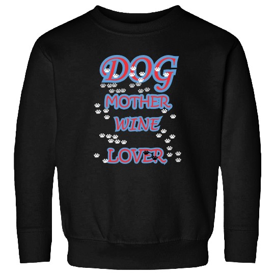 DOG MOTHER WINE LOVER Sweatshirts