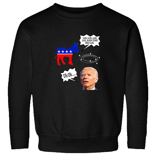 Biden Donkey pox lie lie lie lie and the big lie Sweatshirts