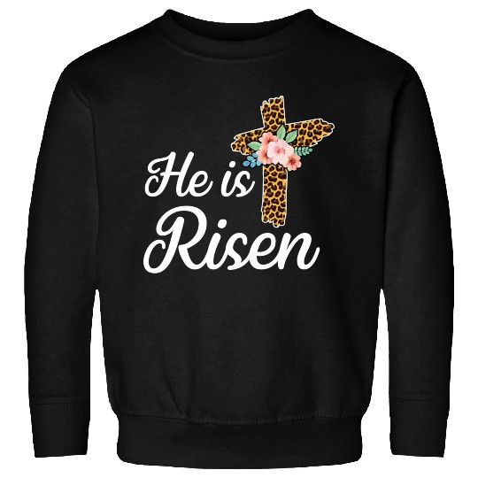 He Is Risen Jesus Christ Cross Easter Sunday Sweatshirts