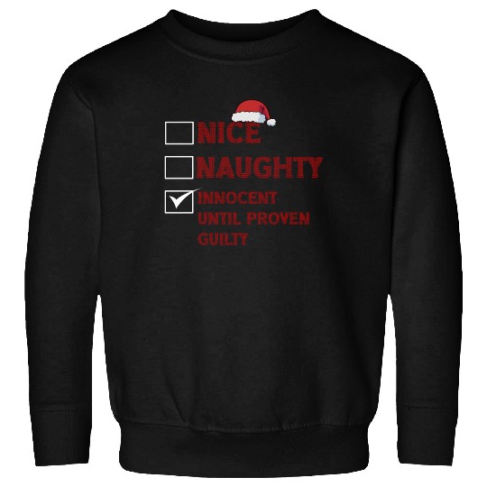 Nice Naughty Innocent Until Proven Guilty Sweatshirts