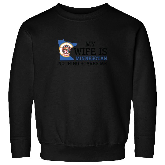 Nothing Scares Me Minnesotan Wife Minnesota Sweatshirts