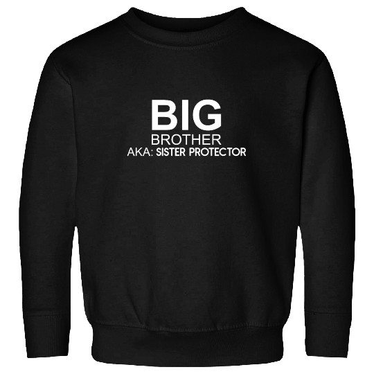 Big Brother. AKA: Sister Protector Sweatshirts