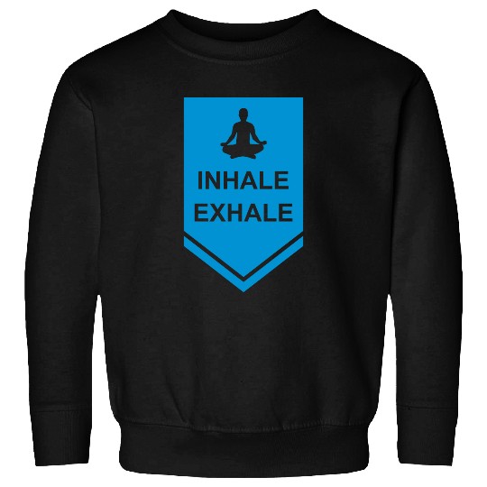 inhale exhale yoga quote Sweatshirts