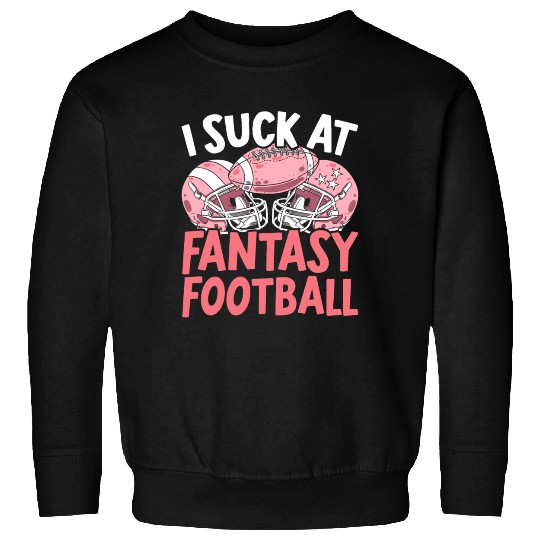 I Suck At Fantasy Football Auto Draft Sport Lover Sweatshirts