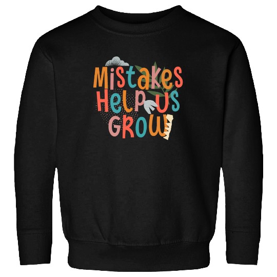 Mistakes Help Us Grow Back To School Motivational Sweatshirts