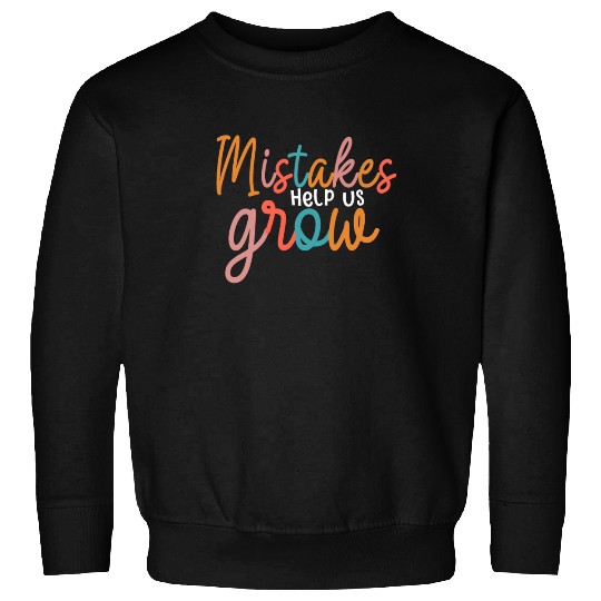 Mistakes Help Us Grow Back To School Motivational Sweatshirts