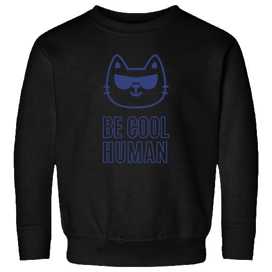 BE COOL HUMAN Sweatshirts