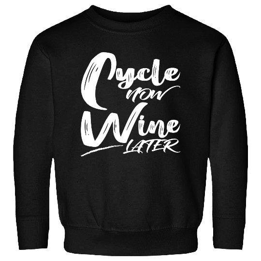 Cycle Now Wine Later Sweatshirts